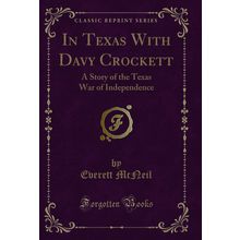 In Texas With Davy Crockett: A Story of the Texas War of Independence