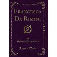 Francesca Da Rimini (Classic Reprint)