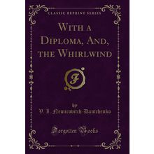 With a Diploma, And, the Whirlwind (Classic Reprint)