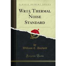 Wr15 Thermal Noise Standard (Classic Reprint)