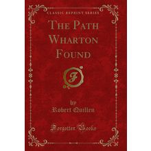 The Path Wharton Found (Classic Reprint)