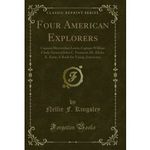 Four American Explorers (Classic Reprint)