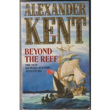 Beyond the Reef, by Alexander Kent. Richard Bolitho
