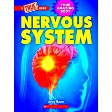 A True Book (Relaunch) Nervous System (A True Book: Your Amazing Body)