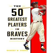 50 Greatest Players-The 50 Greatest Players In Braves History