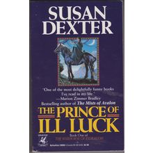 The Prince of Ill Luck, by Susan Dexter. The Warhorse of Esdragon 1