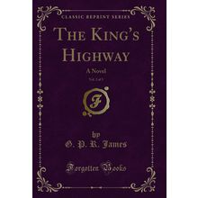 The King's Highway, Vol. 2 of 3: A Novel (Classic Reprint)