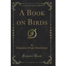 A Book on Birds (Classic Reprint)