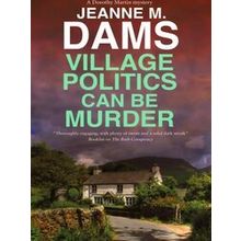 A Dorothy Martin Mystery Village Politics Can Be Murder