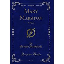 Mary Marston: A Novel (Classic Reprint)