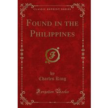 Found in the Philippines (Classic Reprint)