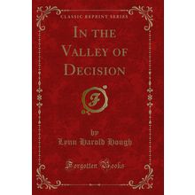 In the Valley of Decision (Classic Reprint)