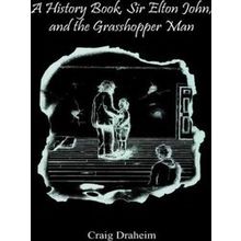 A History Book, Sir Elton John, And The Grasshopper Man