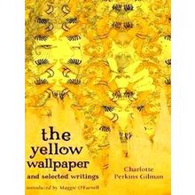 Yellow Wallpaper & Selected Writings