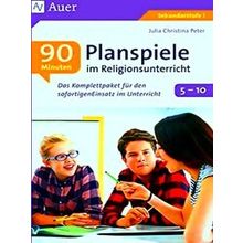 90-Minuten-Planspiele Im Religionsunterricht 5-10