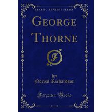 George Thorne (Classic Reprint)