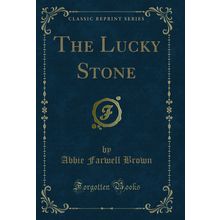 The Lucky Stone (Classic Reprint)