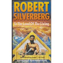 To the Land of the Living, by Robert Silverberg