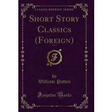 Short Story Classics (Foreign), Vol. 2 (Classic Reprint)