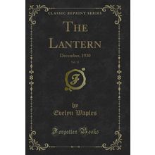 The Lantern, Vol. 11: December, 1930 (Classic Reprint)