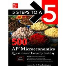 5 Steps to a 5: 500 AP Microeconomics Questions to Know by Test Day, Third Editi