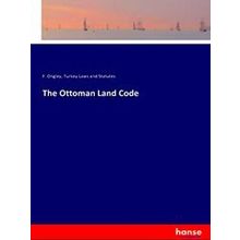 The Ottoman Land Code - F. Ongley