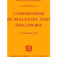 Communism in Malaysia and Singapore - Justus M. Kroef