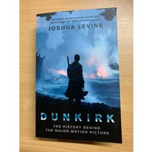 2017 JOSHUA LEVINE "DUNKIRK" WW2 HISTORY BEHIND THE MOVIE PAPERBACK BOOK (P3)