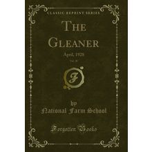 The Gleaner, Vol. 28: April, 1928 (Classic Reprint)
