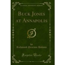 Buck Jones at Annapolis (Classic Reprint)