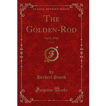 The Golden-Rod, Vol. 26: April, 1916 (Classic Reprint)