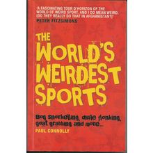 The World's Weirdest Sports, by Paul Connolly