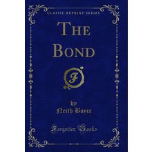 The Bond (Classic Reprint)