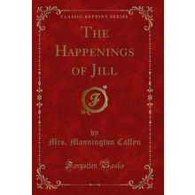 The Happenings of Jill (Classic Reprint)