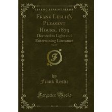 Frank Leslie's Pleasant Hours, 1879, Vol. 27 (Classic Reprint)