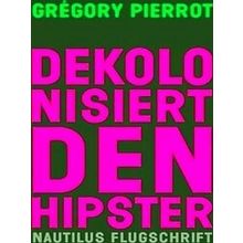 Dekolonisiert Den Hipster - Gregory Pierrot