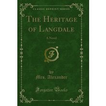 The Heritage of Langdale, Vol. 3 of 3: A Novel (Classic Reprint)