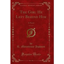 The Girl He Left Behind Him, Vol. 2 of 3: A Novel (Classic Reprint)