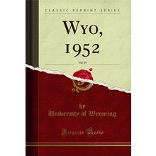 Wyo, 1952, Vol. 39 (Classic Reprint)