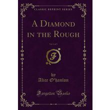 A Diamond in the Rough, Vol. 2 of 3 (Classic Reprint)