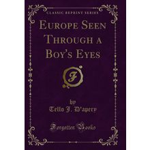 Europe Seen Through a Boy's Eyes (Classic Reprint)