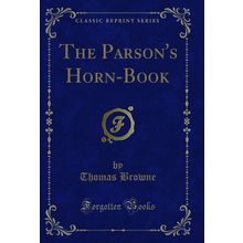 The Parson's Horn-Book (Classic Reprint)