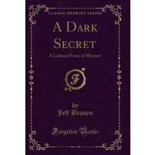 A Dark Secret: A Colored Farce of Mystery (Classic Reprint)