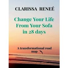 Change Your Life From Your Sofa in 28 Days - A Life - Transforming Road map by C
