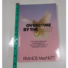 Overcome by the spirit by francis macnutt 1993 paperback