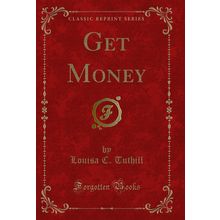 Get Money (Classic Reprint)