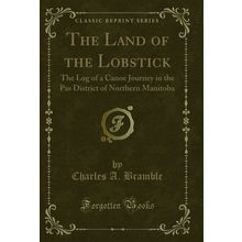 The Land of the Lobstick (Classic Reprint)