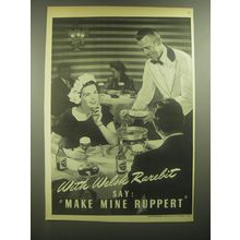 1945 Ruppert Beer Ad - With Welsh Rarebit say: Make Mine Ruppert