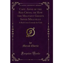 Capt. Anne of the Red Cross, or How the Militant Ghosts Saved Millville