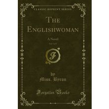 The Englishwoman, Vol. 5 of 5: A Novel (Classic Reprint)